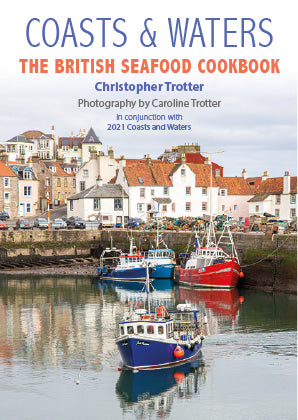 Coasts & Waters. The British Seafood Cookbook.